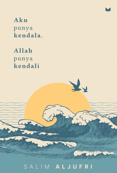 Aku Punya Kendala, Allah Punya Kendali