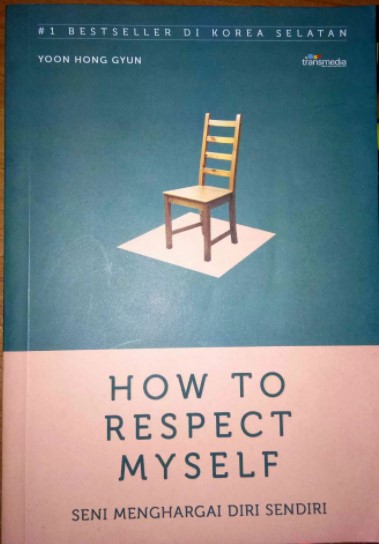 How To Respect Mayself: Seni Meghargai Diri Sendiri