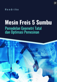 Mesin Freis 5 Sumbu: Pemodelan Geometri Tatal dan Optimasi Pemesinan