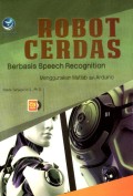 Robot Cerdas Berbasis Speech Recognition Menggunakan Matlab dan Arduino