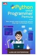 Python untuk Programmer Pemula: Buku Bergizi untuk programmer pemula yang ingin mempelajari Python