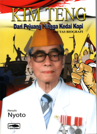 KIM Teng Dari Pejuang Hingga Kedai Kopi: Seutas Biografi