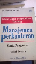 Dasar-Dasar Pengetahuan tentang Manajemen Perkantoran Suatu Pengantar (Edisi Revisi)