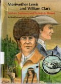 Meriwether Lewis and William Clark Soldiers, Explorers, and Partners in History