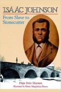 Isaac Johnson : From Slave To Stonecutter