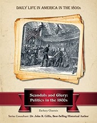 Daily Life In America In The 1800s (Scandals and Glory : Politics in the 1800s)