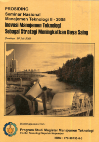 Prosiding Seminar Nasional Manajemen Teknologi II - 2005 Inovasi Manajemen Teknologi Sebagai Strategi Meningkatkan Daya Saing, Surabaya 30 Juli 2005