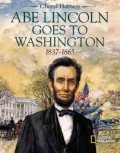 Abe Lincoln Goes To Washington 1837 - 1865