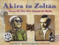 Akira To Zoltan: Twenty-Six Men Who Changed The World