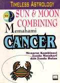 Memahami cancer: Menurut Kombinasi Tanda Matahari Dan Tanda Bulan