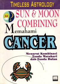 Memahami cancer: Menurut Kombinasi Tanda Matahari Dan Tanda Bulan