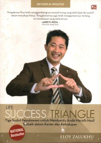 Life Success Triangle: Tiga Sudut Kesulsesan Untuk Membantu Anda Meraih Hasil Terbaik Dalam Karier Dan Kehidupan