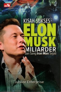 Kisah Sukses Elon Musk  Miliarder Dan Sang Iron Man Sejati