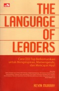 The Language Of Leaders ( Cara CEO Top Berkomunikasi untuk menginspirasi, mempengaruhi, dan mencapai hasil )