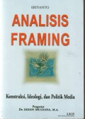 Analisis Framing, Konstruksi, Ideologi, dan Politik Media