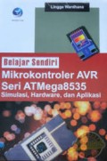 Belajar Sendiri, Mikrokontroler AVR Seri ATMega8535 Simulasi, Hardware, dan Aplikasi
