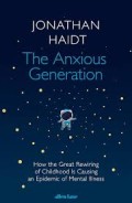 The Anxious Generation: How the Great Rewiring of Childhood Is Causing an Epidemic of Mental Illness