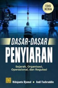 Dasar-Dasar Penyiaran: Sejarah, Organisasi, Operasional, dan Regulasi