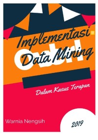 Implementasi Data Mining; Dalam Kasus Terapan
