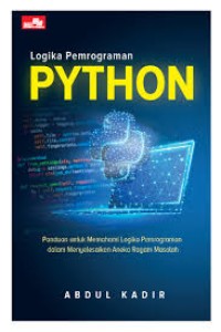 Logika Pemrograman Python :panduan untuk memahami logika pemrograman dalam menyelesaikan aneka ragam masalah