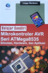 Belajar Sendiri, Mikrokontroler AVR Seri ATMega8535 Simulasi, Hardware, dan Aplikasi