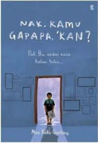 Nak, Kamu Gapapa, ‘Kan?: Pak, Bu, Andai Saja Kalian Tahu