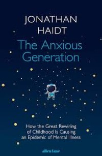 The Anxious Generation: How the Great Rewiring of Childhood Is Causing an Epidemic of Mental Illness