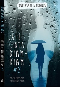 Jatuh Cinta Diam Diam #2: Manis Pahitnya Memendam Rasa