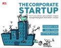 The Corporate Startup: Formula sukses perusahaan mapan mengembangkan ekosistem inovasi