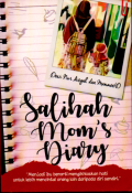 Salihah Mom's Diary: Menjadi Ibu Berarti Mengikhlaskan Hati Untuk Lebih Mencintai Orang Lain Dari Pada Diri Sendiri
