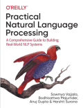 Practical Natural Languange Processing: A Comprehensive Guide To Building Real-World NLP Systems