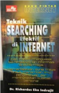 Buku Pintar Teknik Searching Efektif Di Internet: Kiat Mudah Menguasai Teknik Pencarian Informasi Di Dunia Maya, Memanfaatkan Dunia Maya Untuk Menambah Ilmu Pengetahuan dan Meningkatkan Kualitas Personal