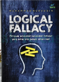 Logical Fallacy: Menguak Kesalahan-Kesalahan  Berpikir yang Kerap Kita Jumpai Sehari-Hari