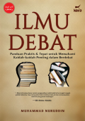Ilmu Debat : Panduan Praktis & Tepat untuk Memahami Kaidah-Kaidah Penting Dalam Berdebat