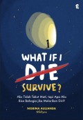 What IF I Die Survive? Aku Tidak Takut Mati, Tapi Apa Aku Bisa Bahagia Jika Melarikan Diri?