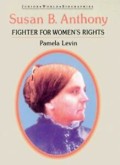 Susan B. Anthony: Fighter For Women's Rights