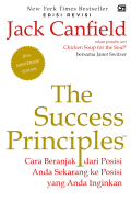 The Success Principles: Cara Beranjak dari Posisi Anda Sekarang ke Posisi yang Anda Inginkan