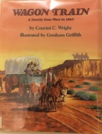 Wagon Train A Family Goes West In 1865