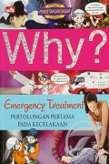 Why?: Pertolongan Pertama Pada Kecelakaan (Emergency Treatment)
