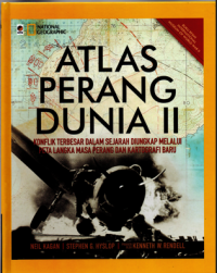 Atlas Perang Dunia II: Konflik Terbesar Dalam Sejarah Diungkap Melalui Peta Langka Masa Perang dan Kartografi Baru  (National Geographic)