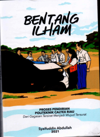 Bentang Ilham: Proses Pendirian Politeknik Calex Riau Dari Gagasan Tersirat Menjadi Wujud Tersurat