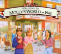 Welcome To Molly's World 1944 (Growing Up In World War Two America)