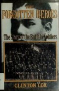 The Forgotten Heroes : The Story Of The Buffalo Soldiers