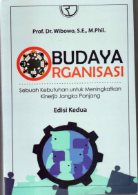 Budaya Organisasi: Sebuah Kebutuhan untuk Meningkatkan Kinerja Jangka Panjang