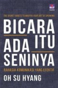 Bicara Itu Ada Seninya; Rahasia Komunikasi yang Efektif