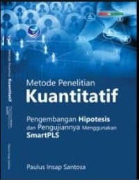 Metode Penelitian Kuantitatif- Pengembangan Hipotesis dan Pengujiannya Menggunakan SmartPLS