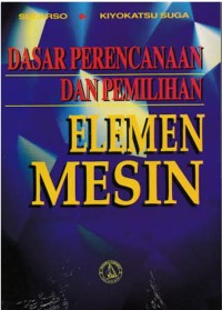 Dasar Perencanaan dan Pemilihan Elemen Mesin