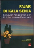 Fajar Dikala Senja: Kumpulan Pengalaman dan Kiat Usaha Massa Purnabakti