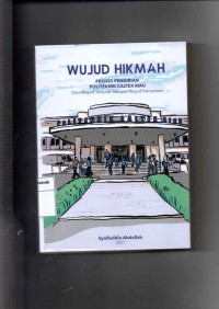 Wujud Hikmah: Proses Pendirian Politeknik Caltex Riau Dari Wujud Tersurat Sampai Wujud Kenyataan