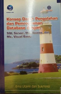 Konsep Dasar Pengolahan dan Pemrograman Database dengan SQL Server, Ms. Access, dan Ms. Visual Basic